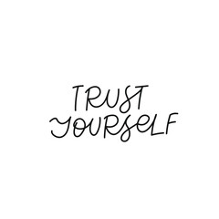 Wall Mural - Trust yourself calligraphy quote lettering sign