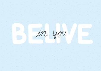 belive in you lettering design of Quote phrase text and positivity theme Vector illustration