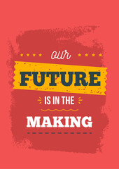 Wall Mural - Future is in making, progress motivational quote, office postcar, cafe frame, success element, vector frame
