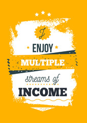 Wall Mural - Enjoy Multiply sources of income Quote motivational poster, success design, investor mind, background for office