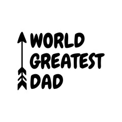 Wall Mural - Father's Day Quote, World greatest dad vector illustration design on white background