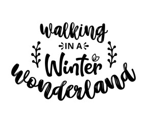 Wall Mural - Walking in a winter Wonderland - text word Hand drawn Lettering card. Modern brush calligraphy t-shirt Vector illustration.inspirational design for posters, flyers, invitations, banners backgrounds .