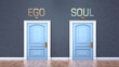 Ego and soul as a choice - pictured as words Ego, soul on doors to show that Ego and soul are opposite options while making decision, 3d illustration
