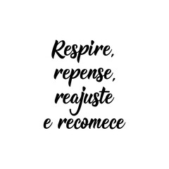 Breathe, rethink, readjust and start over in Portuguese. Lettering. Ink illustration. Modern brush calligraphy.
