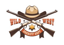 Cowboy Hat, Sheriff Star And Crossed Rifles - Wild West Retro Logo. Western Ranger Vintage Emblem. Vector Illustration.