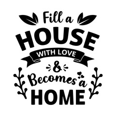 Wall Mural - fill a house with love and it becomes a home - text word Hand drawn Lettering card. Modern brush calligraphy t-shirt Vector illustration.inspirational design for posters, flyers, invitations, banners.