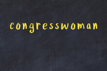 College Chalk Desk With The Word Congresswoman Written On In