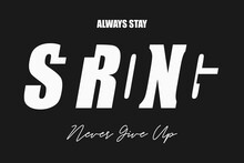 Stay Strong And Never Give Up - Slogan For T-shirt Design. Typography Graphics For Tee Shirt With White And Black Text Silhouette And Overlap Effect. Apparel Print. Vector Illustration.