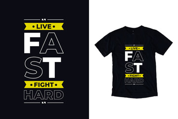 Live fast fight hard modern inspirational quotes t shirt design