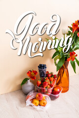 Poster - floral composition with flowers in vases near fruits and good morning lettering on beige