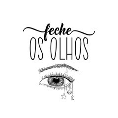 Close your eyes in Portuguese. Lettering. Ink illustration. Modern brush calligraphy.