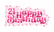 © NetArt - 21st Happy Birthday lettering, 21 years Birthday beautiful typography design with pink dots, lines, and leaves.