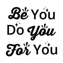 Wall Mural - Be You do You for You - text word Hand drawn Lettering card. Modern brush calligraphy t-shirt Vector illustration.inspirational design for posters, flyers, invitations, banners backgrounds .