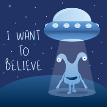 Night Alien World Landscape, Ufo Spaceship With Beam Of Light On Starry Sky Background. I Want To Believe- Phrase