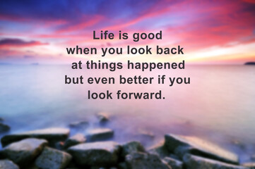 Wall Mural - Inspirational new year quote with phrase - life is good when you look back at things happened but even better if you look forward.