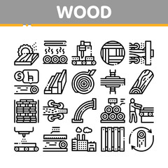 Wall Mural - Wood Production Plant Collection Icons Set Vector. Wood Sawmill And Forestry Equipment, Timber And Lumber, Factory And Wooden Fence Concept Linear Pictograms. Monochrome Contour Illustrations