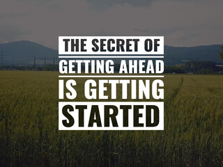 Wall Mural - The secret of getting ahead is getting started.  best inspirational quote for success