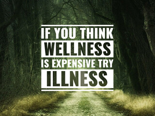 Wall Mural - Best inspirational quote for success. if you think wellness is expensive try illness