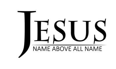 Jesus name above all name, Christian Quote design, Typography for print or use as poster, card, flyer or T Shirt 