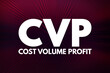 © dizain - CVP - Cost Volume Profit acronym, business concept background