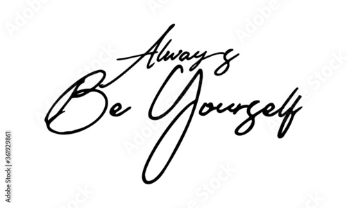 Cuadros en Lienzo Always Be Yourself Handwritten Font Typography Text Positive Quote
on White Back