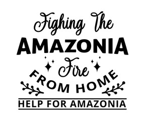 Wall Mural - Fighting the Amazonia fire from Home - text word Hand drawn Lettering card. Modern brush calligraphy t-shirt Vector illustration.inspirational design for posters, flyers, invitations, banners .