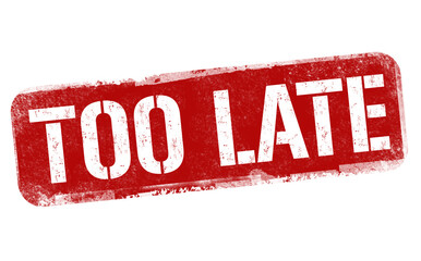 Wall Mural - Too late sign or stamp