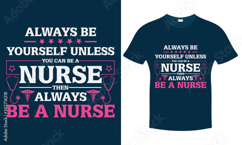Fotomural Nurse Quotes - Always Be Yourself Unless You Can Be A Nurse Then Always Be a Nurse