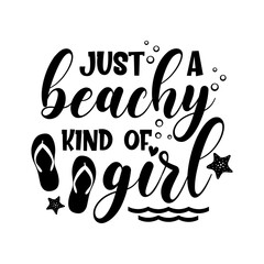 Just a beachy kind of girl motivational slogan inscription. Vector quotes. Illustration for prints on t-shirts and bags, posters, cards. Isolated on white background. Inspirational phrase.