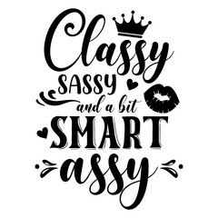 Wall Mural - Classy sassy and a bit smart assy slogan inscription. Vector quotes. Illustration for prints on t-shirts and bags, posters, cards. Isolated on white background. Funny quotes.