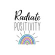 Radiate positivity. Vector illustration. Lettering. Ink illustration.