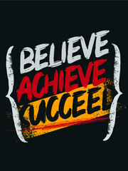 Believe achieve succeed. motivational quote poster. Inspirational quote typography