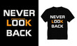 © Gobinda - 'Never look back' typography lettering t-shirt template.