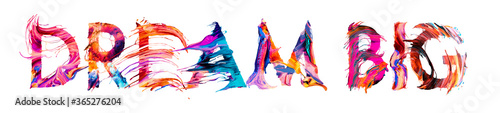 Photographie dream big - brush paint colorful banner concept