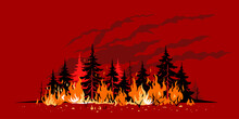 Burning Forest Spruces In Fire Flames Poster Concept Illustration On Red Background, Nature Disaster Concept Illustration Background, Poster Danger, Careful With Fires In The Woods