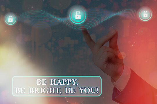 Text sign showing Be Happy, Be Bright, Be You. Business photo showcasing feeling contented with life Be true to self Graphics padlock for web data information security application system