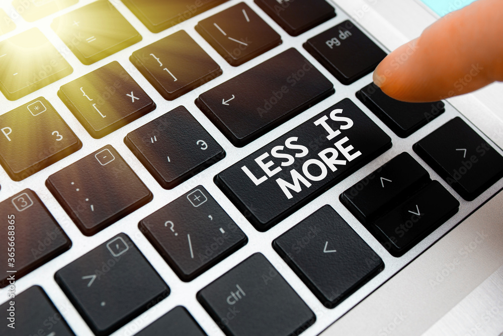 Text sign showing Less Is More. Business photo text used to express a ...