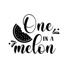 Wall Mural - One in a melon inspirational slogan inscription. Vector quotes. Illustration for prints on t-shirts and bags, posters, cards. Isolated on white background. Vector illustration. Motivational phrase.