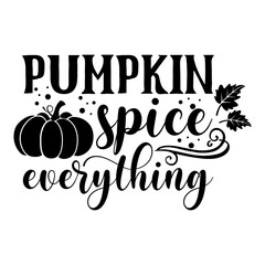 Wall Mural - Pumpkin spice everything inspirational slogan inscription. Vector quotes. Illustration for prints on t-shirts and bags, posters, cards. Isolated on white background. 