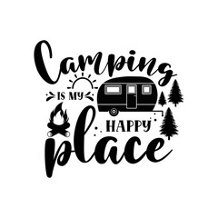Wall Mural - Camping is my happy place motivational slogan inscription. Vector quotes. Illustration for prints on t-shirts and bags, posters, cards. Isolated on white background. 