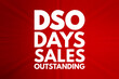 DSO - Days Sales Outstanding acronym, business concept background