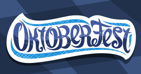 Vector greeting card for Oktoberfest, creative calligraphic font for german beer festival with decorative flourishes, white logo with unique vintage typography for word oktoberfest on blue background.