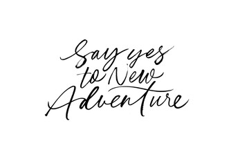 Say yes to new Adventure ink brush vector lettering. Motivating slogan handwritten vector calligraphy. Motivational advice freehand calligraphy. Greeting card, postcard decorative t shirt print. 