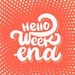 © Alex Gorka - Hello Weekend. Vector lettering.