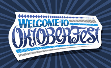 Wall Mural - Vector greeting card for Oktoberfest, creative calligraphic font for beer festival with decorative rhomb stripes, white logo with unique brush type for words welcome to oktoberfest on blue background.