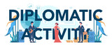Fototapeta Panele - Diplomatic activity typographic header. Idea of international relations
