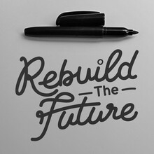 Rebuild The Future. Unique And Trendy Motivational Or Inspirational Quote.