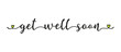 Hand sketched GET WELL SOON quote as ad, web banner. Lettering for banner, header, flyer, card, poster, gift