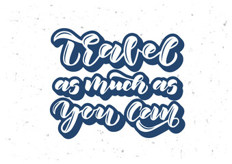 Wall Mural - Travel as much as you can hand drawn lettering