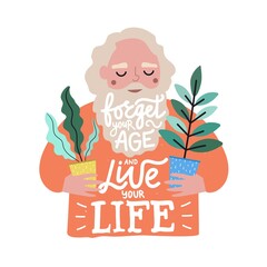 Cheerful old man with beard holding green plants. Flat vector illustration with lettering quote. Forget your age and live your life phrase. Trendy typography poster with smiling aged man